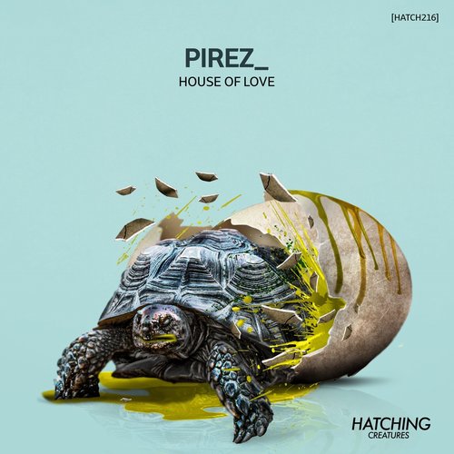 PireZ_ - House of Love [HATCH216]